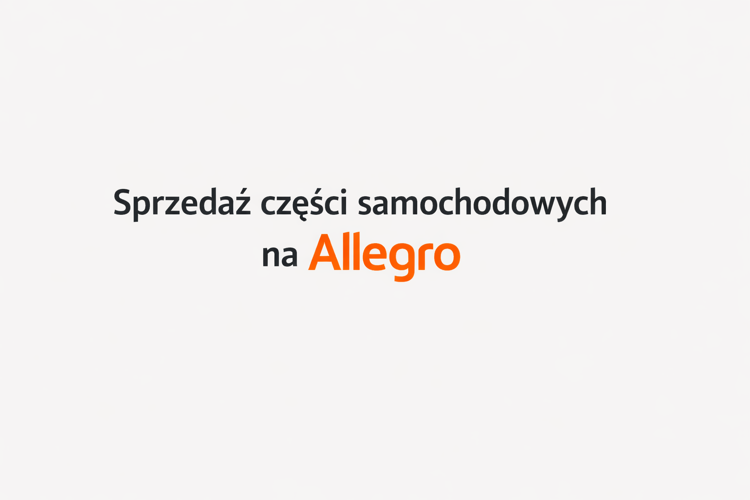 Sprzedaż części samochodowych na Allegro – jak wystawiać zgodnie z regulaminem?