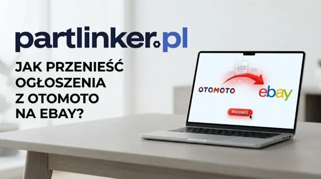Jak przenieść ogłoszenia z Otomoto na eBay? Eksport masowy ofert